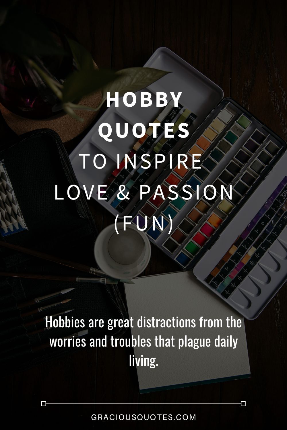 Hobby Quotes to Inspire Love & Passion (FUN) - Gracious Quotes
