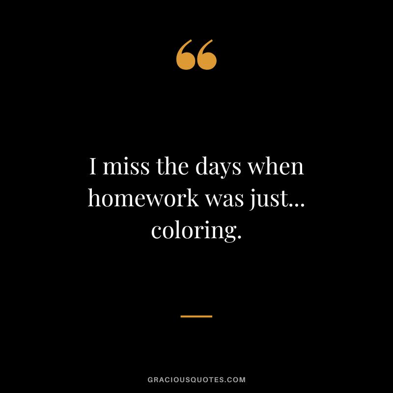 I miss the days when homework was just... coloring.