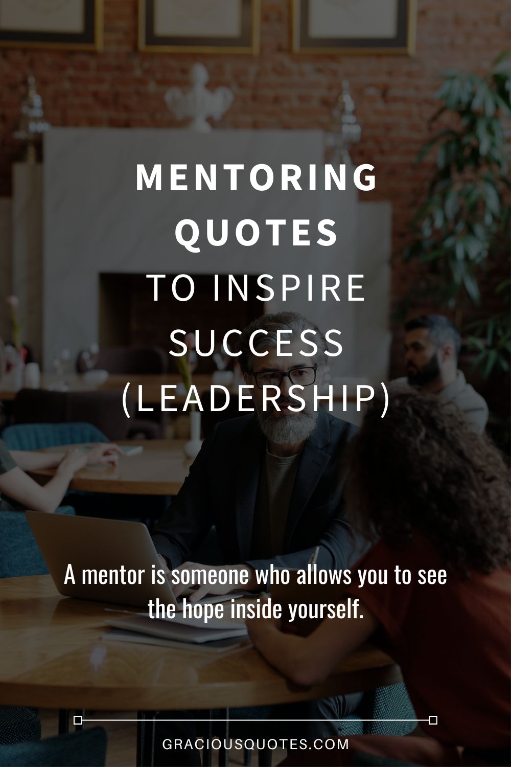 Mentoring Quotes to Inspire Success (LEADERSHIP) - Gracious Quotes