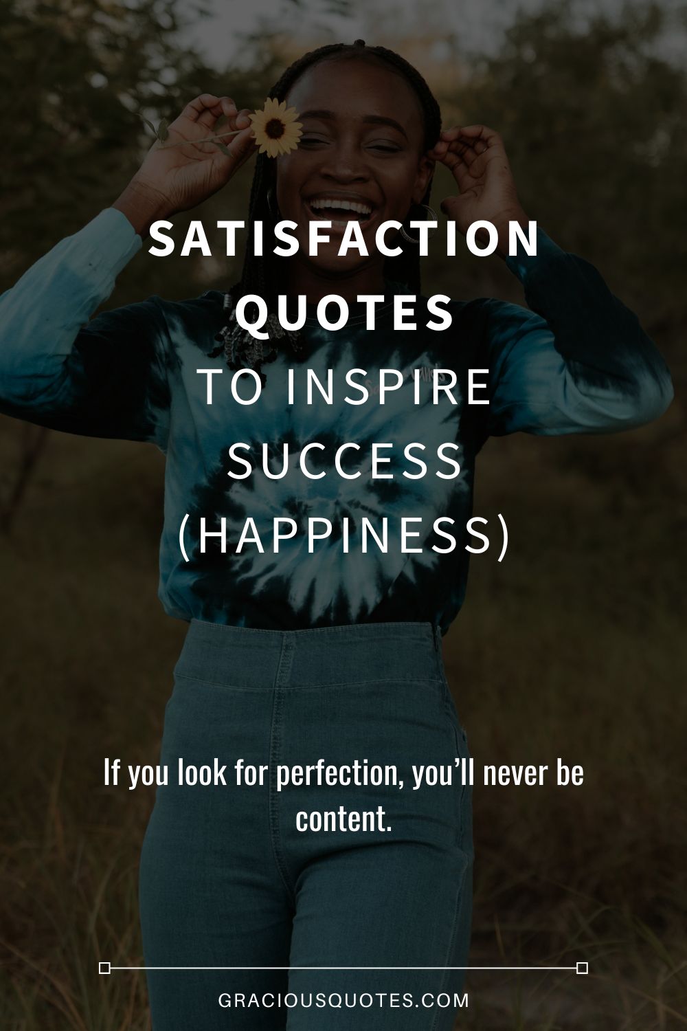 Satisfaction Quotes to Inspire Success (HAPPINESS) - Gracious Quotes