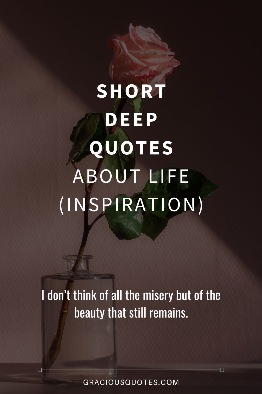 Short Deep Quotes About Life (INSPIRATION) - Gracious Quotes