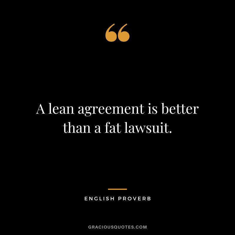 A lean agreement is better than a fat lawsuit.