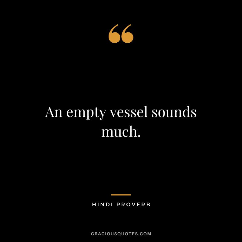 An empty vessel sounds much.
