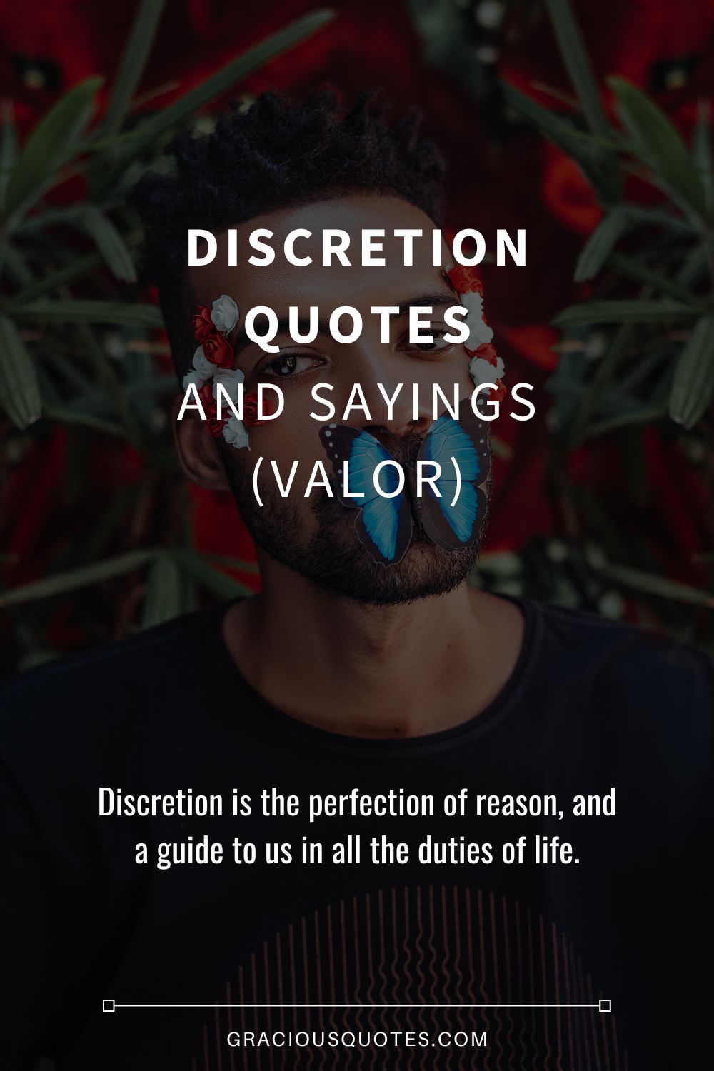 Discretion Quotes and Sayings (VALOR) - Gracious Quotes