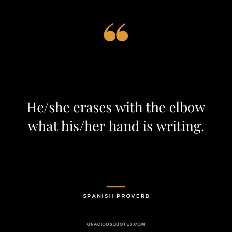 He/she erases with the elbow what his/her hand is writing.