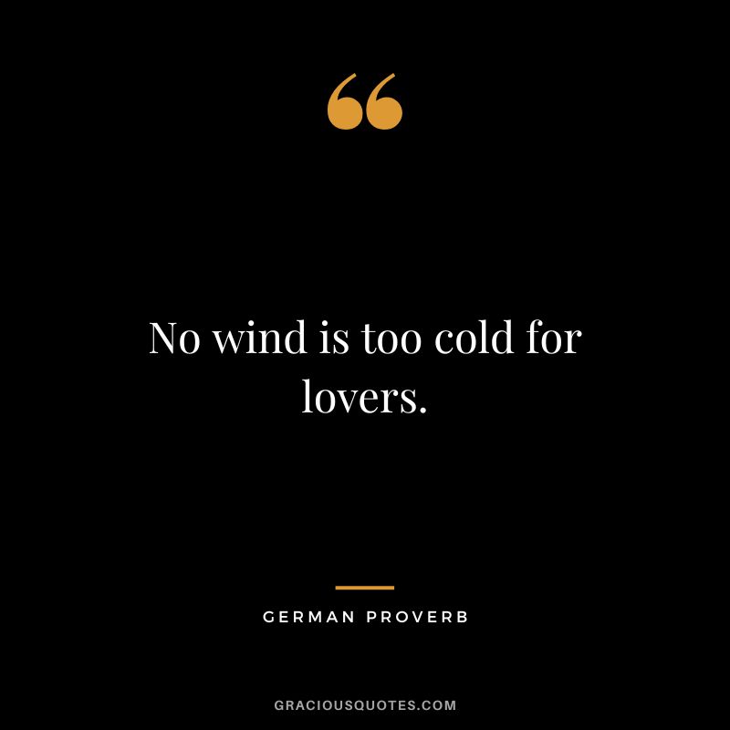 No wind is too cold for lovers.