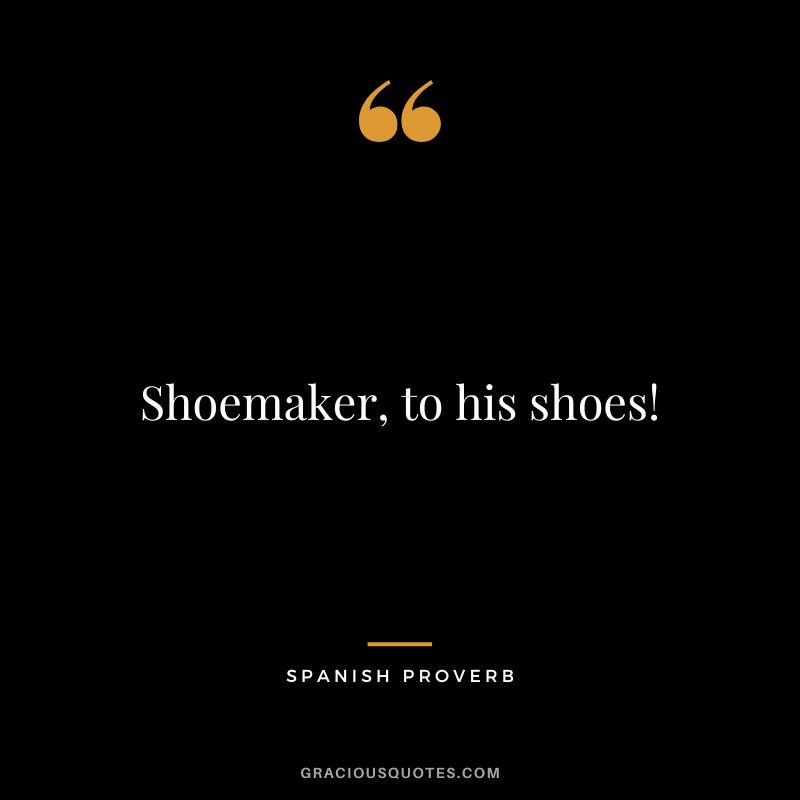 Shoemaker, to his shoes!