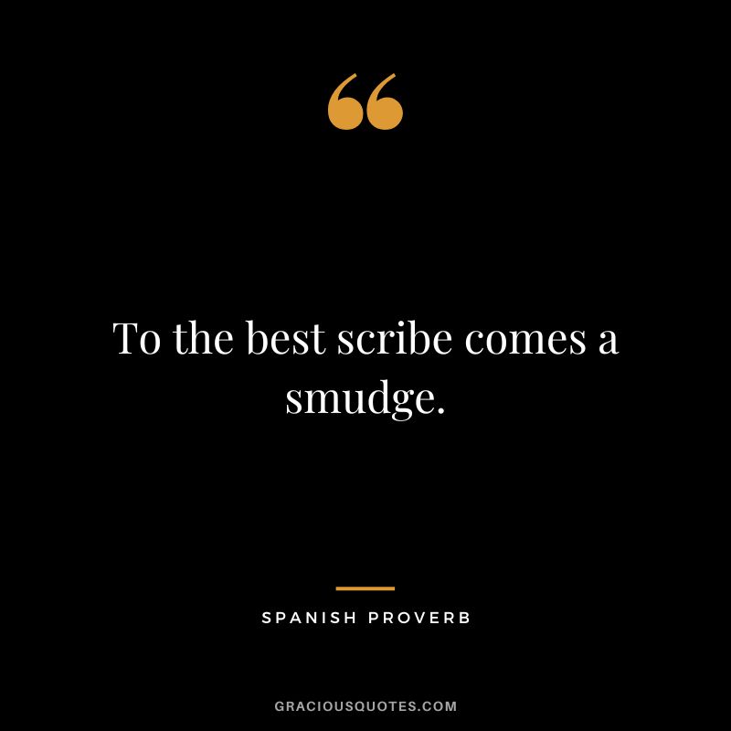 To the best scribe comes a smudge.