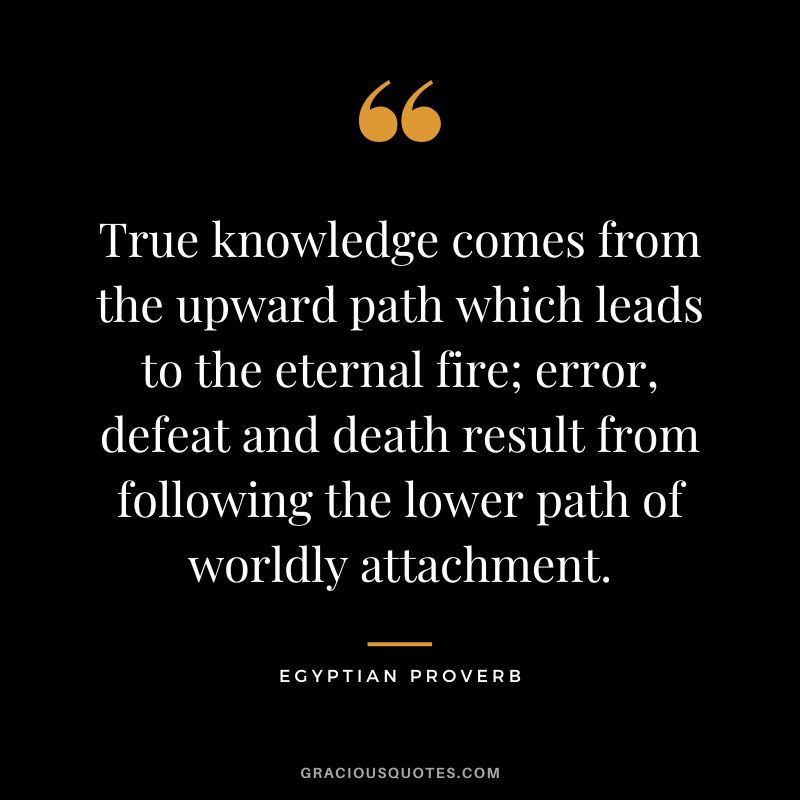 True knowledge comes from the upward path which leads to the eternal fire; error, defeat and death result from following the lower path of worldly attachment.