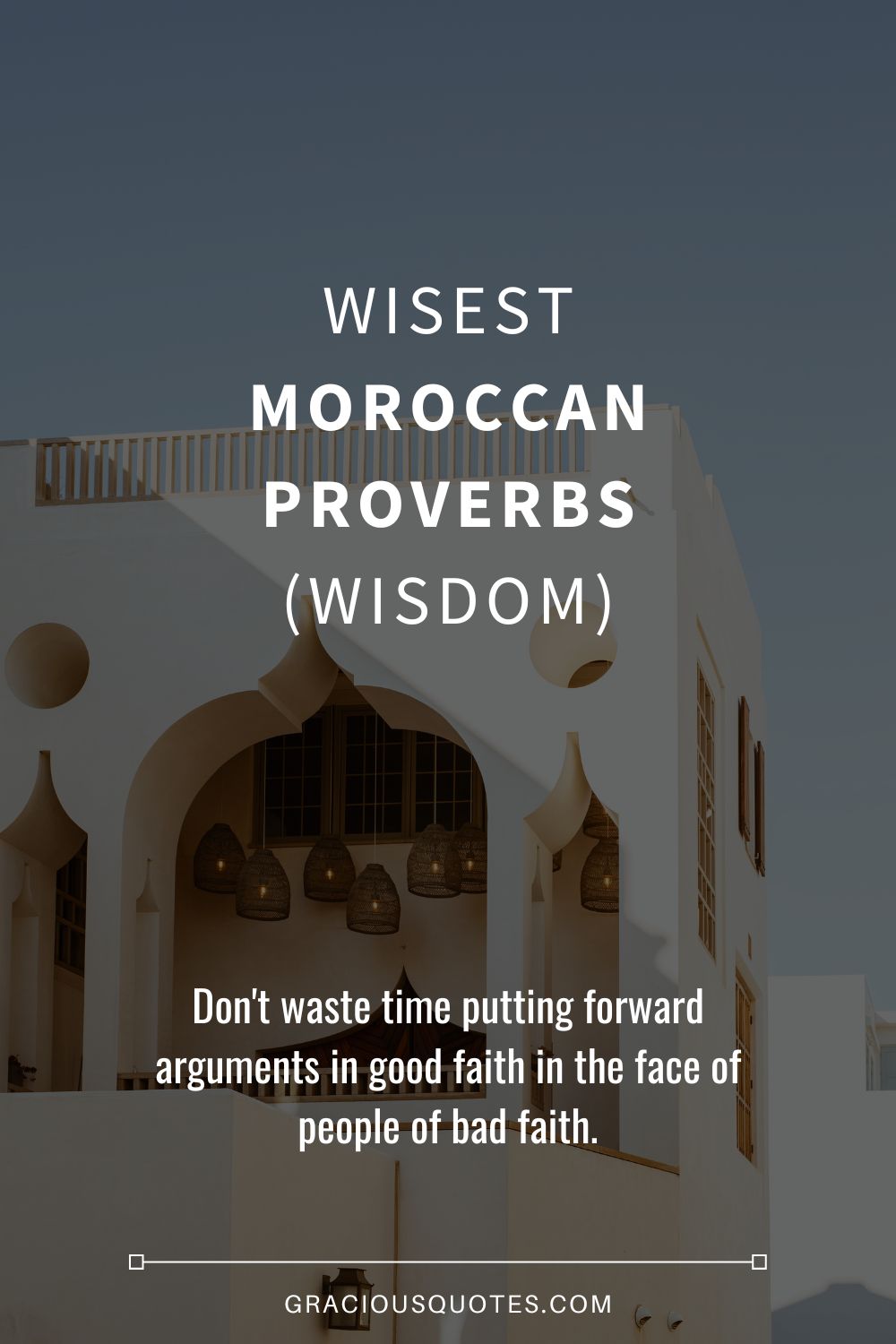 Wisest Moroccan Proverbs (WISDOM) - Gracious Quotes