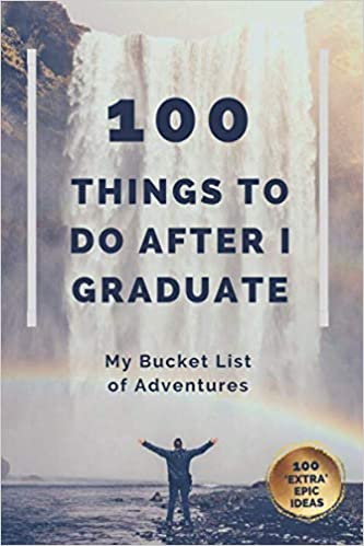 100 THINGS TO DO AFTER I GRADUATE: My Bucket List Journal of Adventures