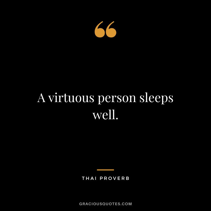 A virtuous person sleeps well.