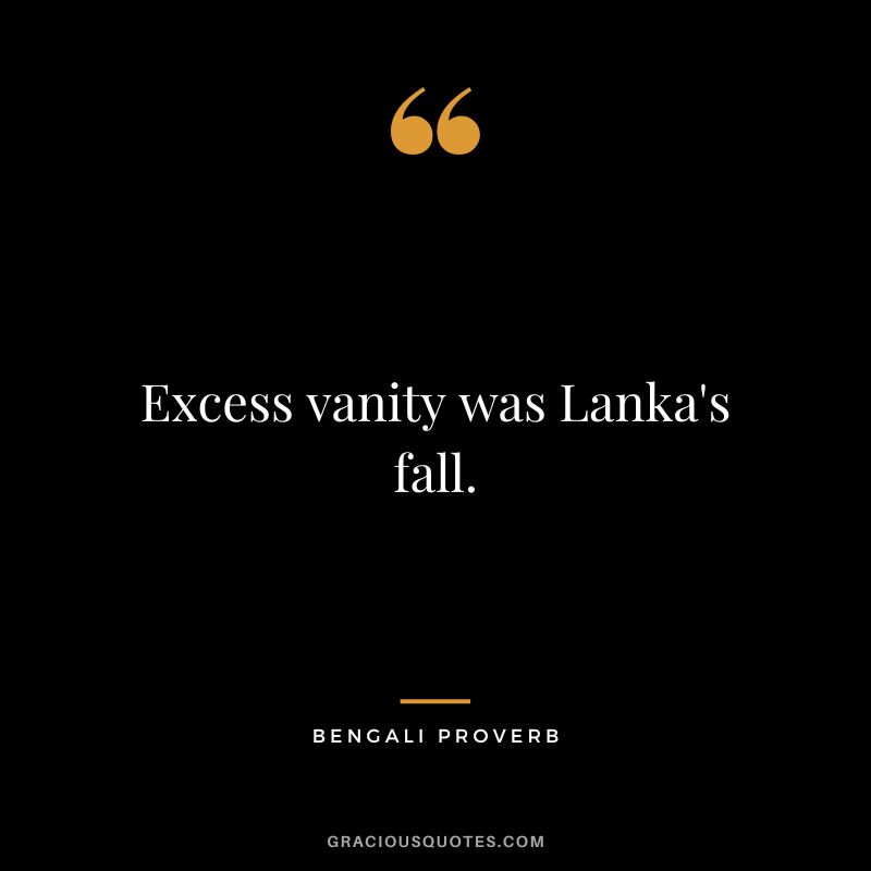 Excess vanity was Lanka's fall.