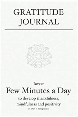 Gratitude Journal: Invest few minutes a day to develop thankfulness, mindfulness and positivity