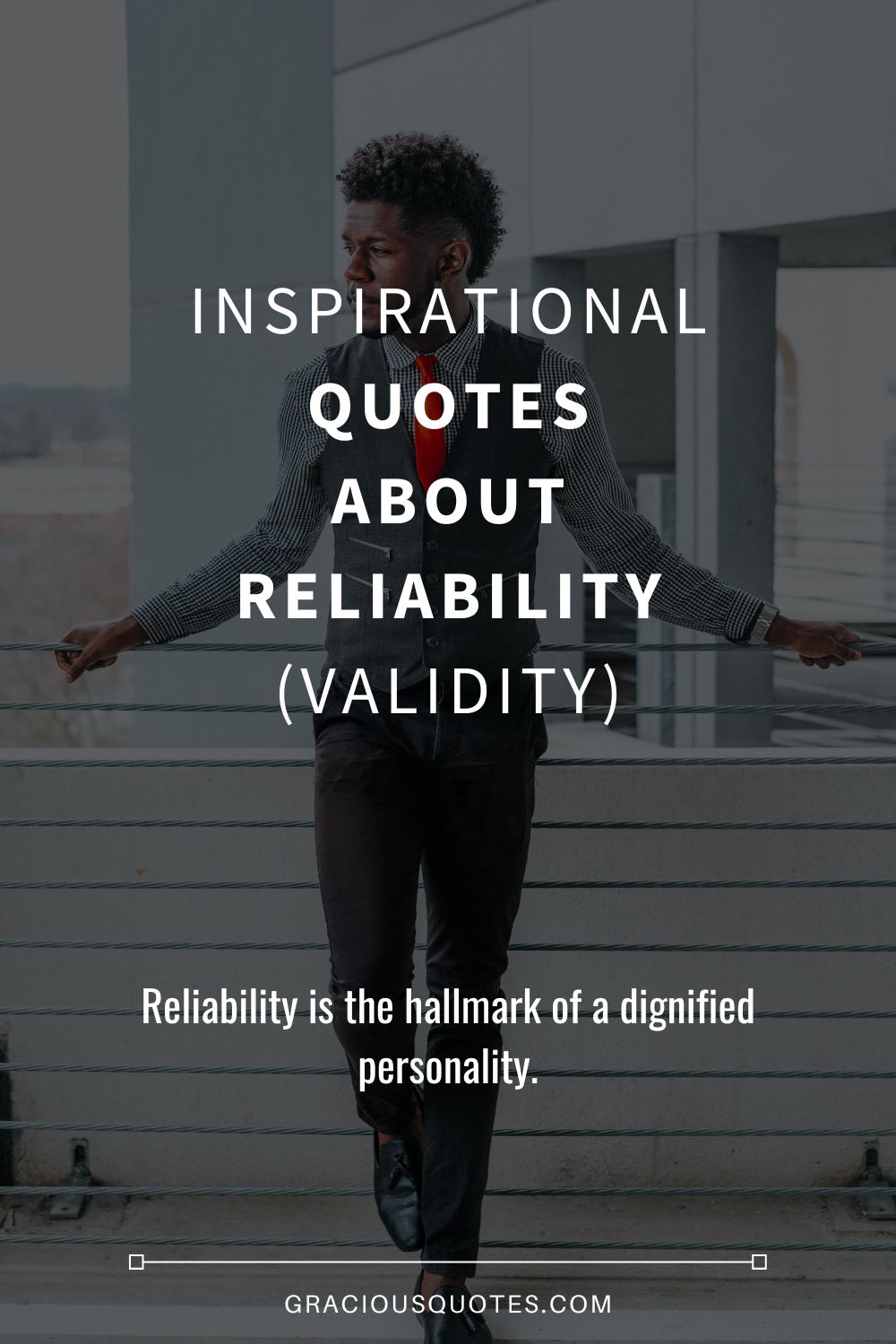 Inspirational Quotes About Reliability (VALIDITY) - Gracious Quotes