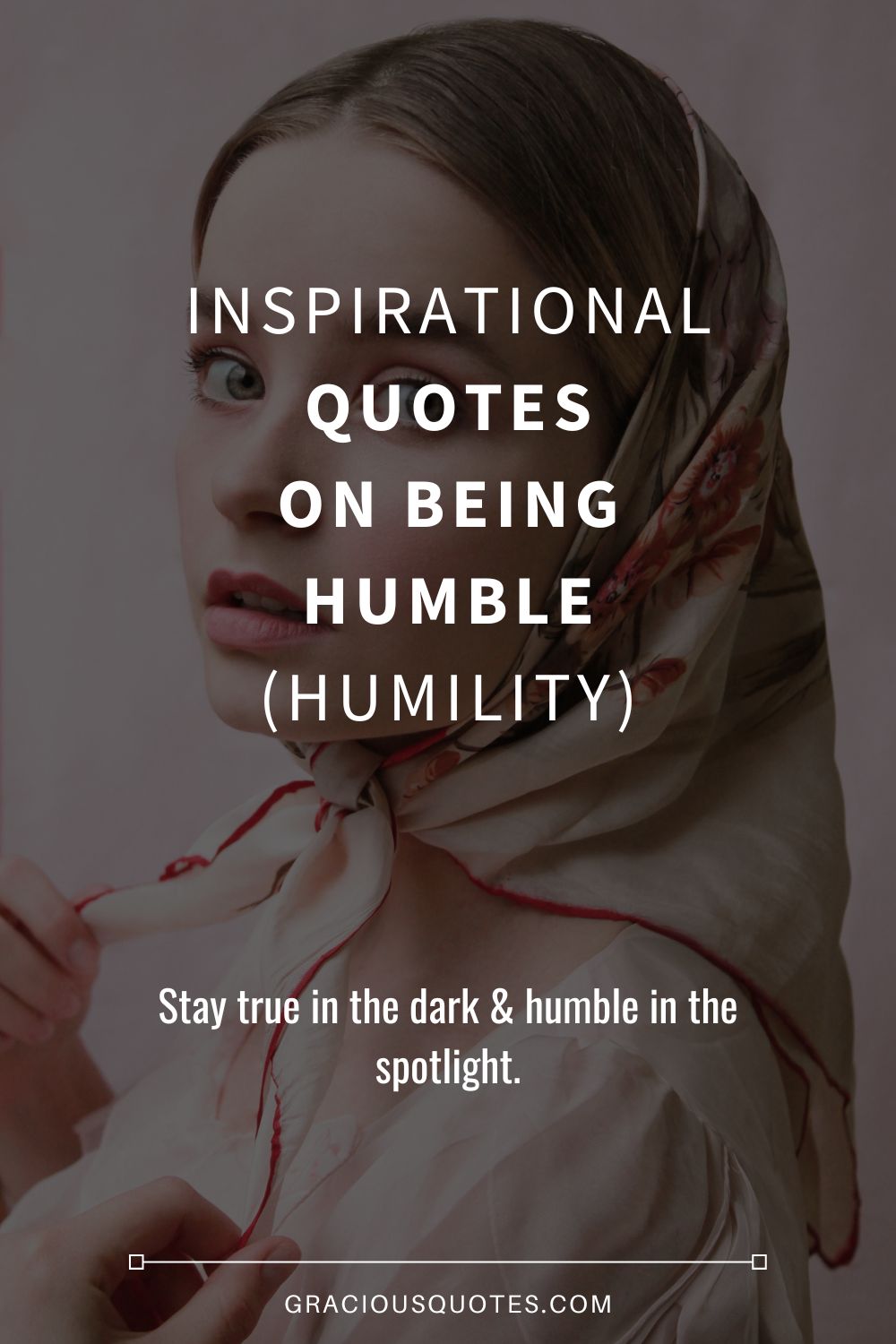 Inspirational Quotes on Being Humble (HUMILITY) - Gracious Quotes