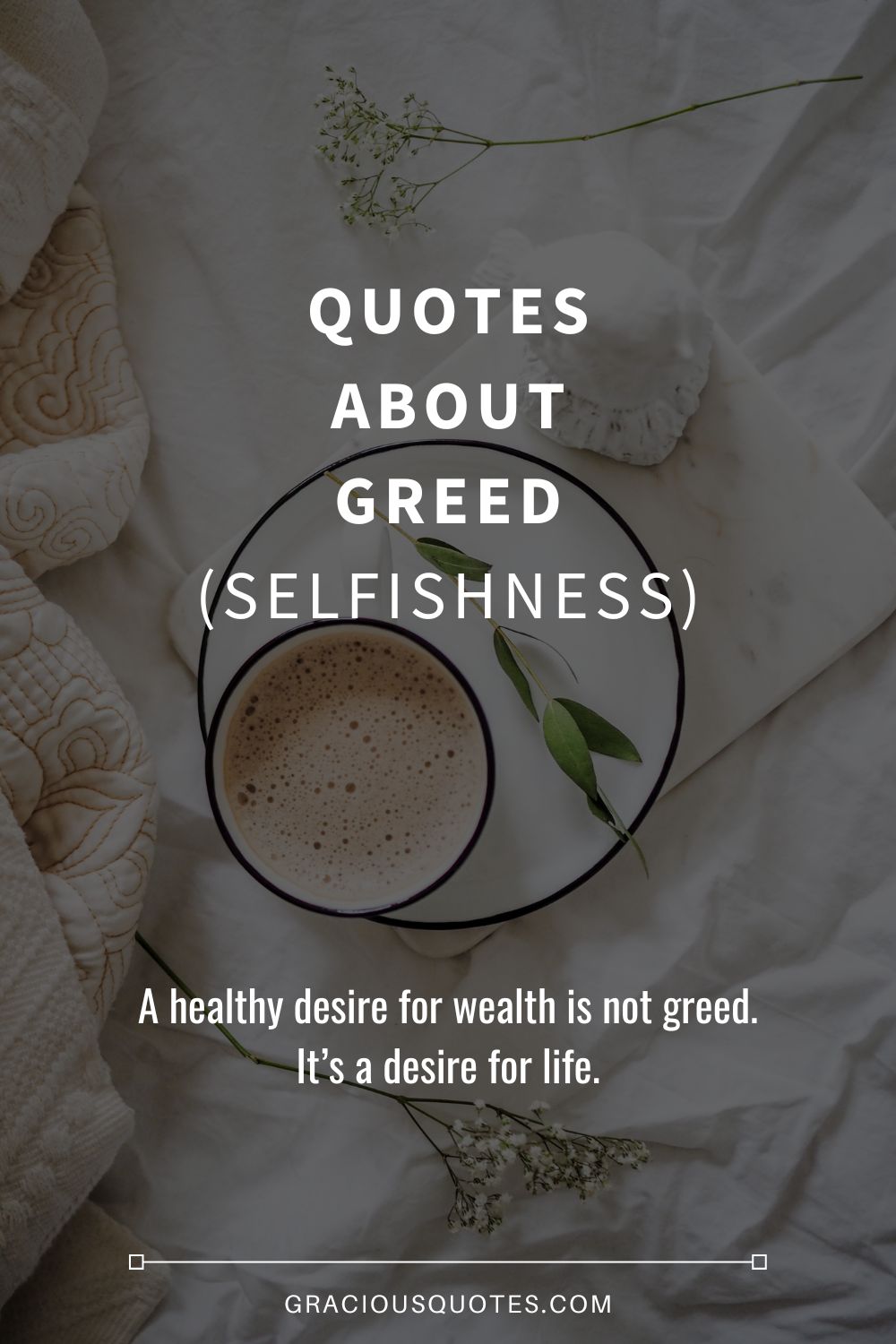 Quotes About Greed (SELFISHNESS) - Gracious Quotes