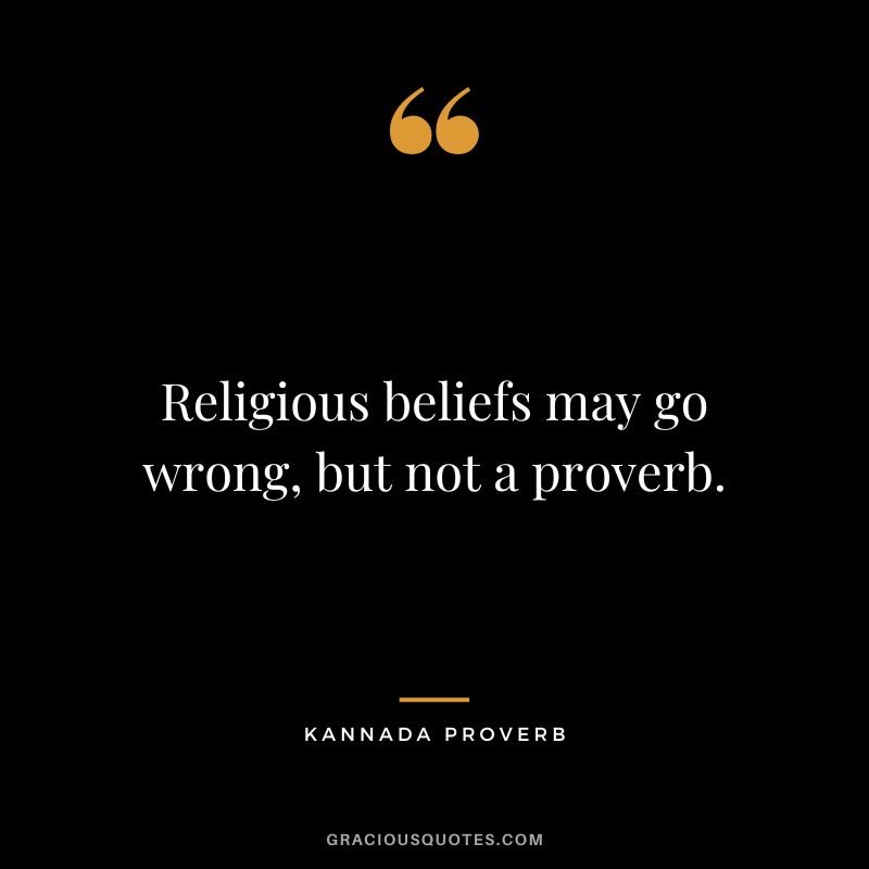 Religious beliefs may go wrong, but not a proverb.
