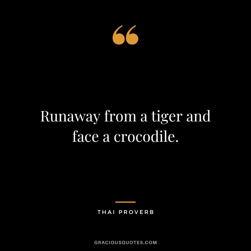 Runaway from a tiger and face a crocodile.