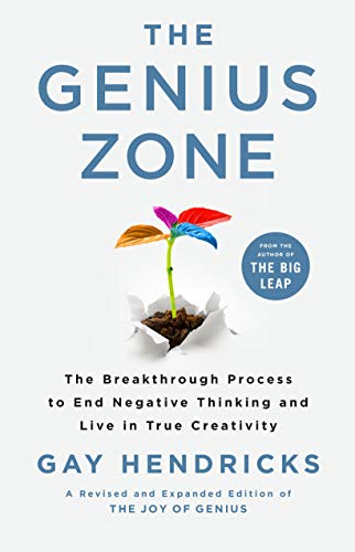 The Genius Zone: The Breakthrough Process to End Negative Thinking and Live in True Creativity
