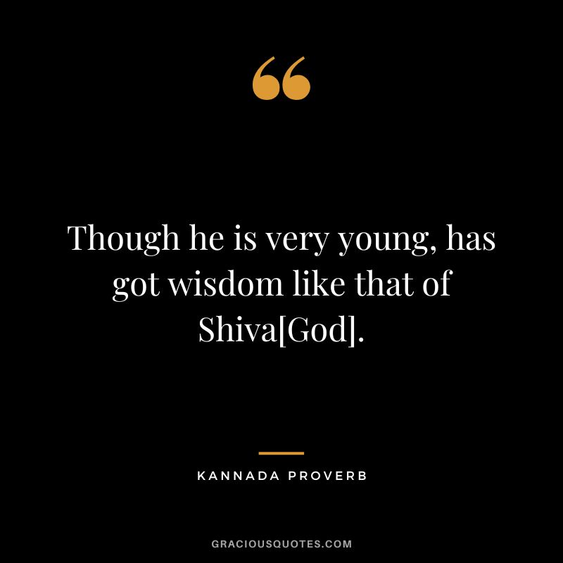 Though he is very young, has got wisdom like that of Shiva[God].