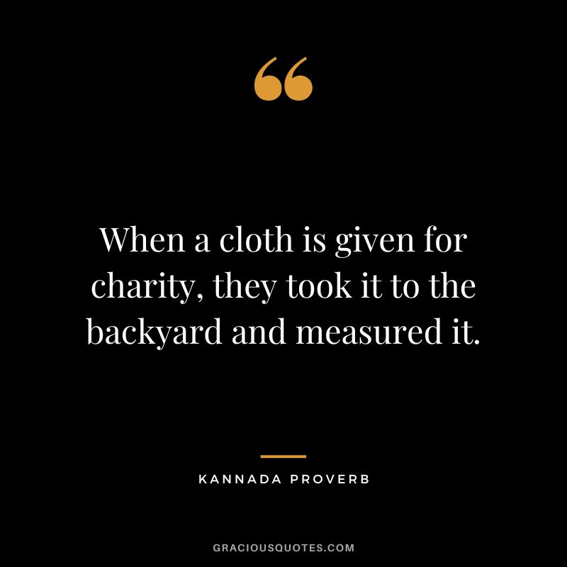 When a cloth is given for charity, they took it to the backyard and measured it.