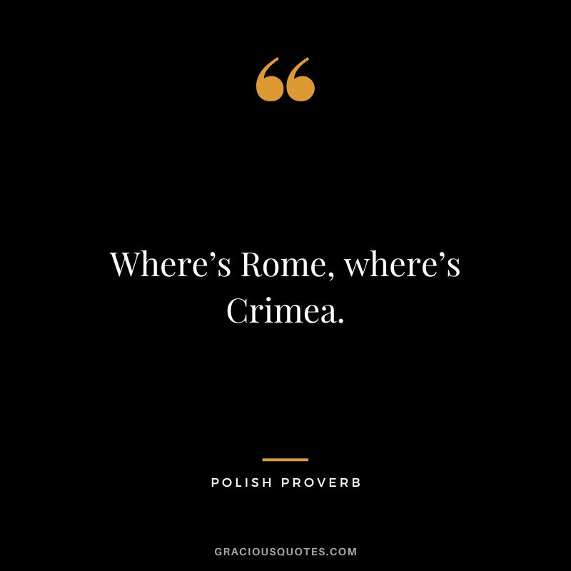 Where’s Rome, where’s Crimea.