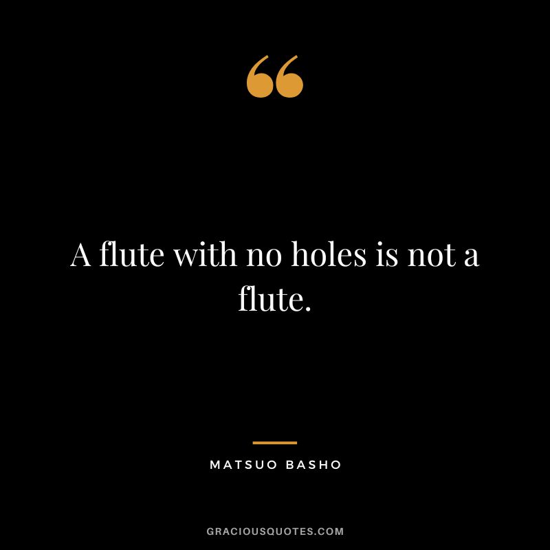 A flute with no holes is not a flute.