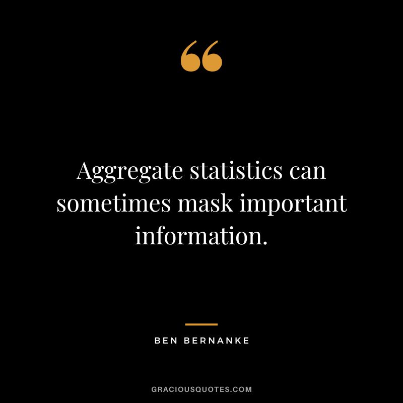 Aggregate statistics can sometimes mask important information.