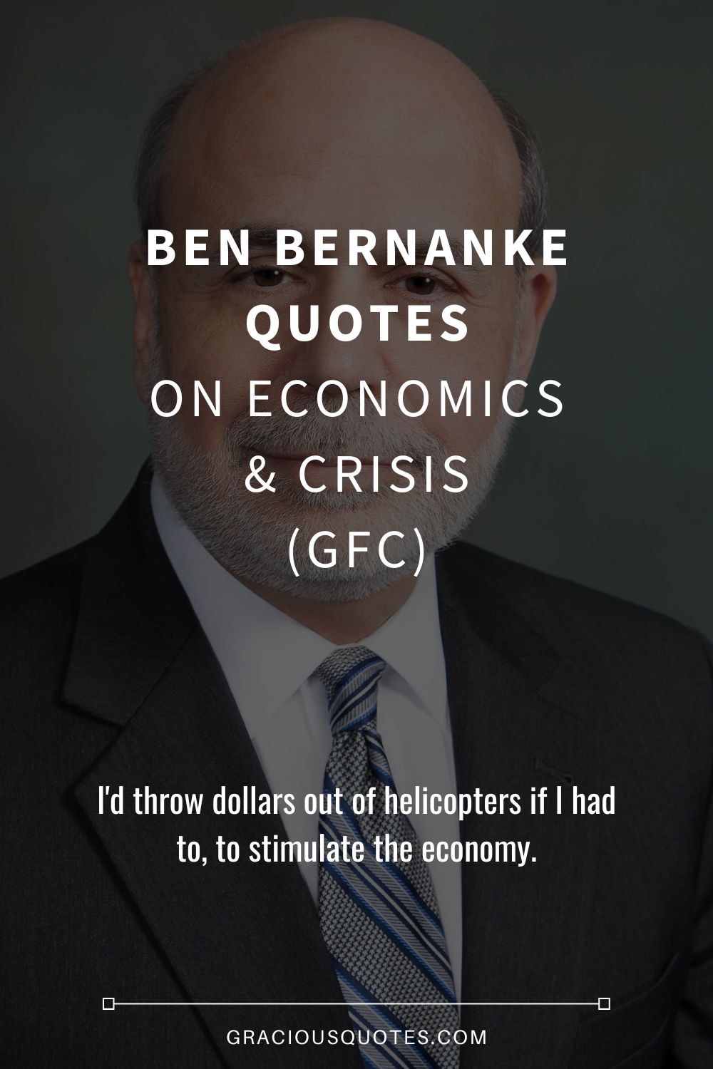 Ben Bernanke Quotes on Economics & Crisis (GFC) - Gracious Quotes