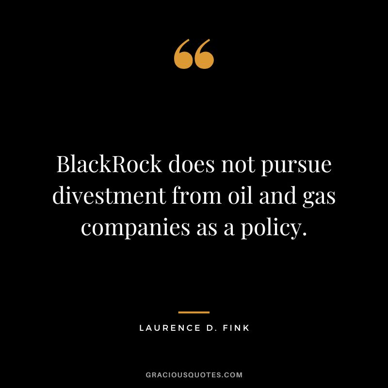 BlackRock does not pursue divestment from oil and gas companies as a policy.