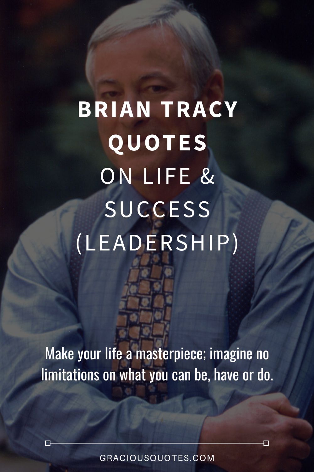 Brian Tracy Quotes on Life & Success (LEADERSHIP) - Gracious Quotes