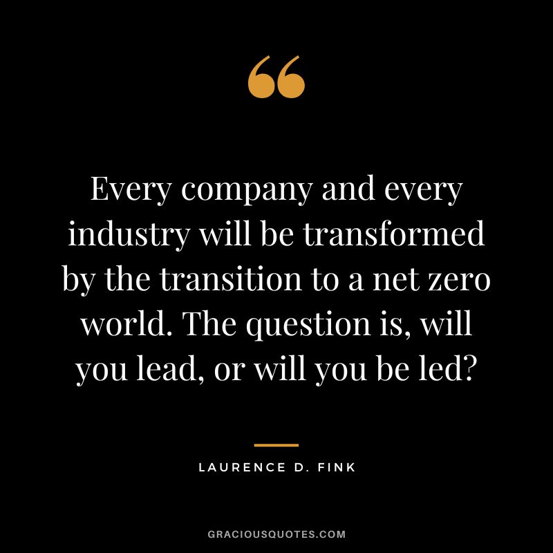 Every company and every industry will be transformed by the transition to a net zero world. The question is, will you lead, or will you be led