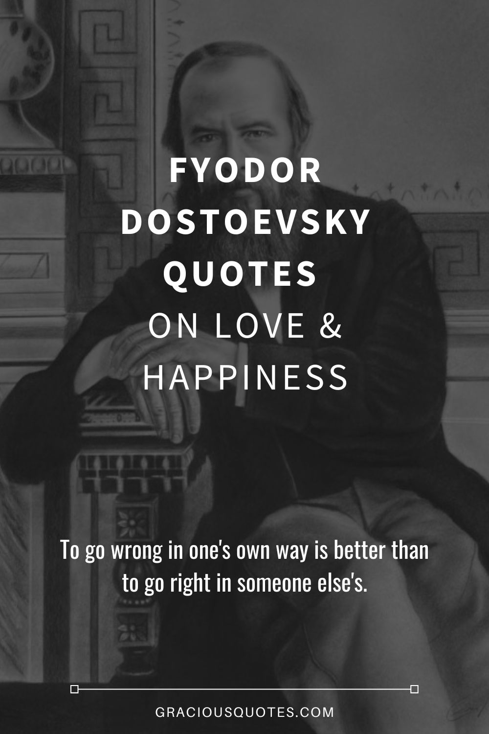 Fyodor Dostoevsky Quotes on Love & Happiness - Gracious Quotes