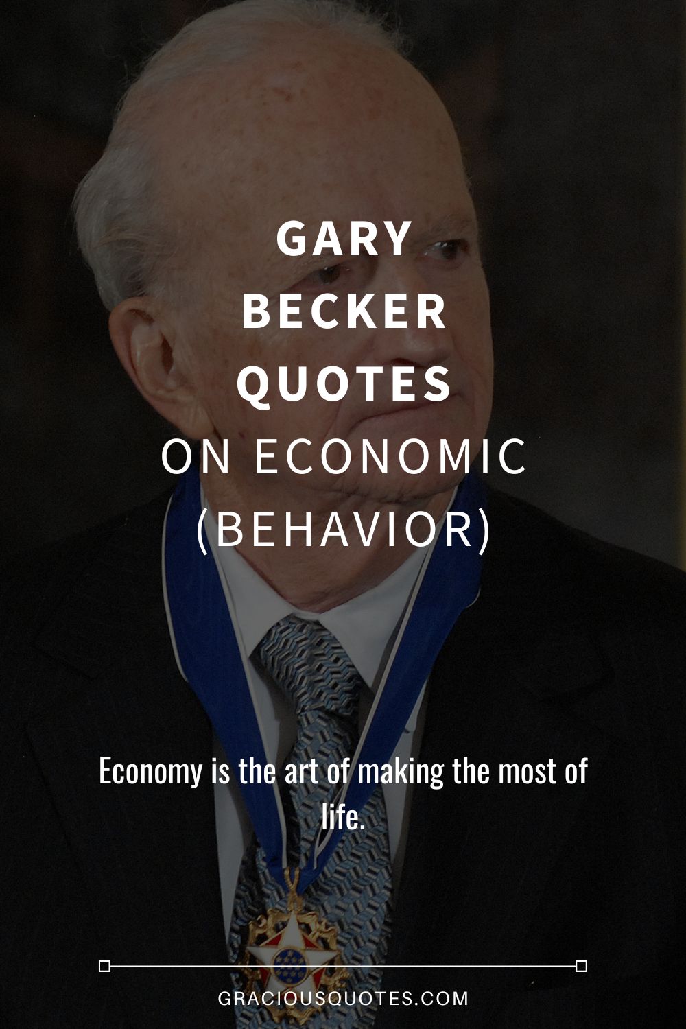 Gary Becker Quotes on Economic (BEHAVIOR) - Gracious Quotes