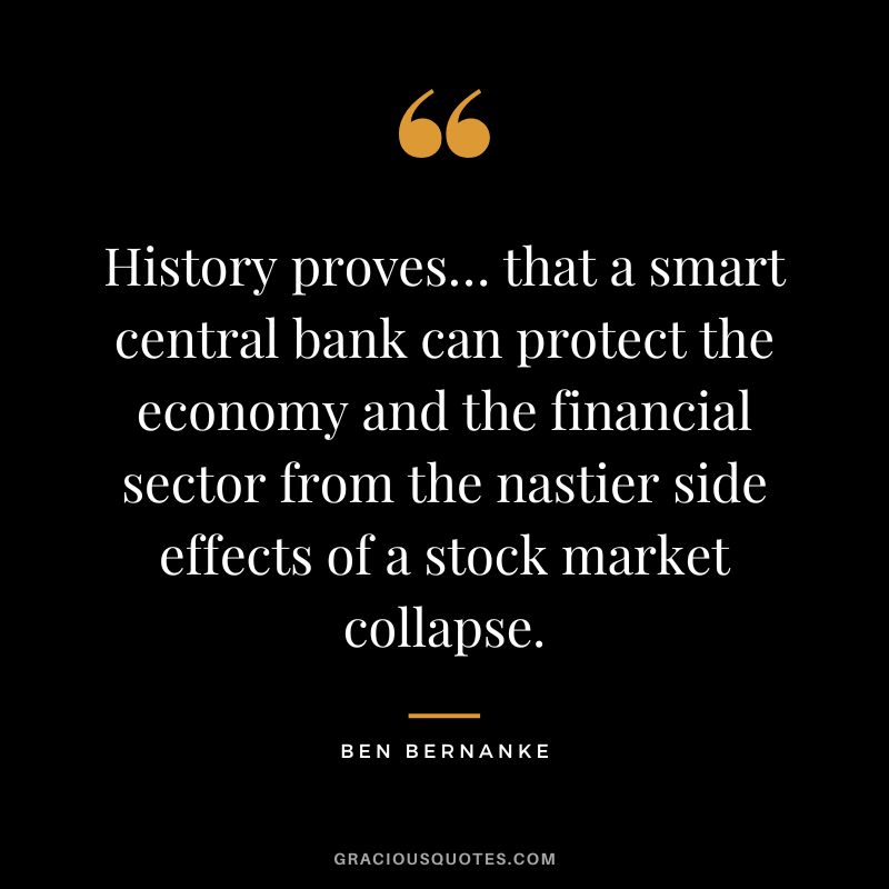 History proves… that a smart central bank can protect the economy and the financial sector from the nastier side effects of a stock market collapse.