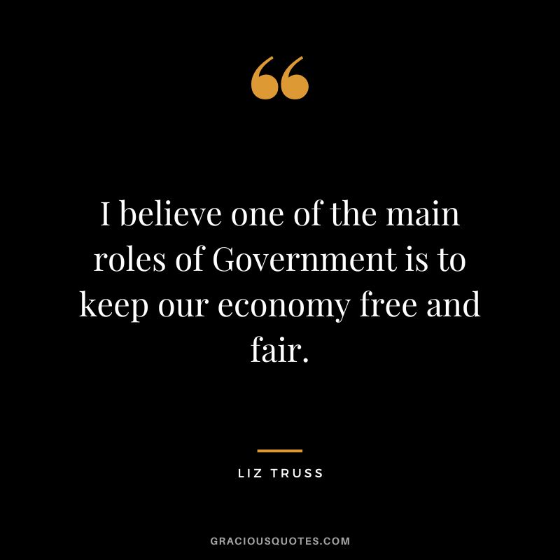 I believe one of the main roles of Government is to keep our economy free and fair.