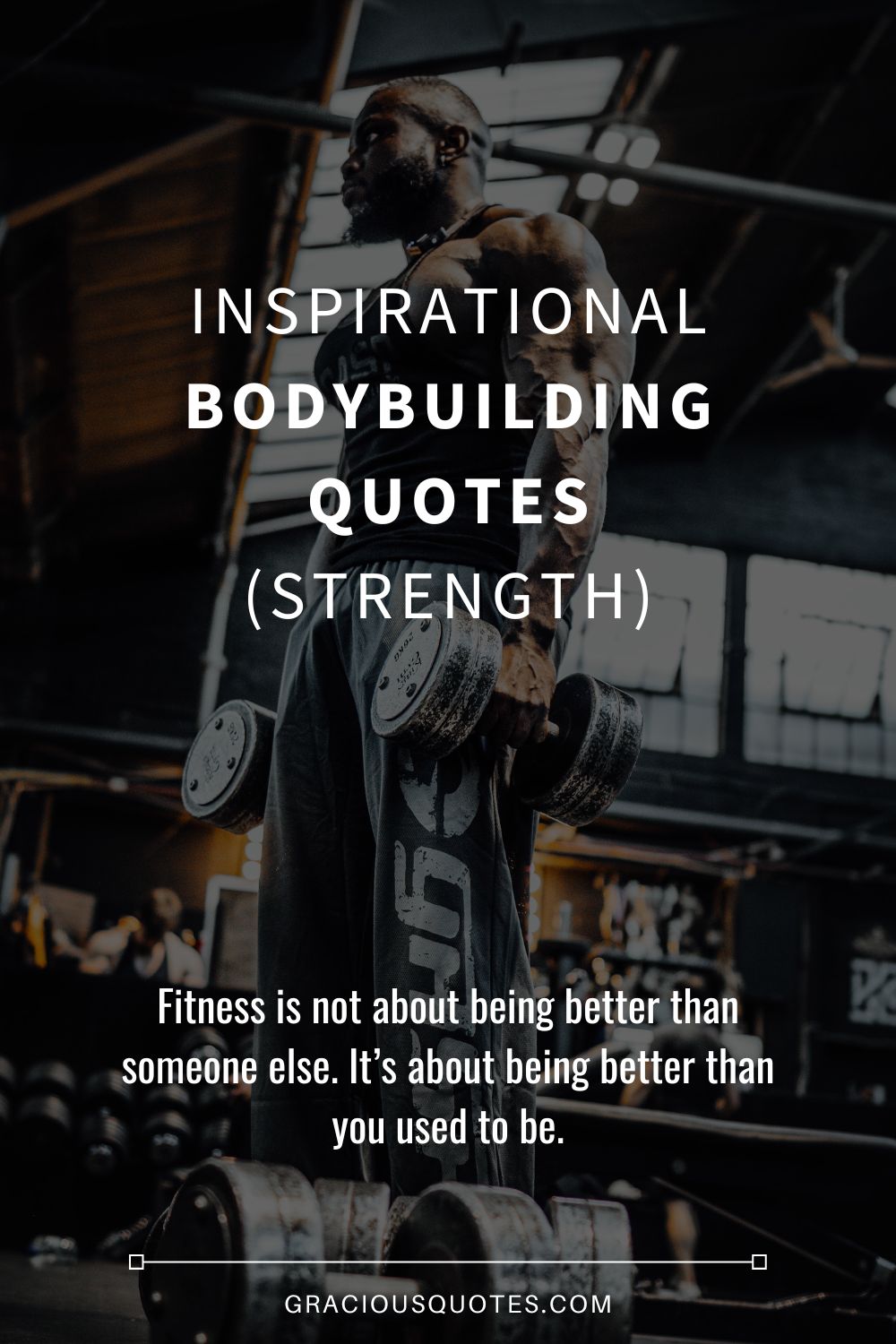 Inspirational Bodybuilding Quotes (STRENGTH) - Gracious Quotes