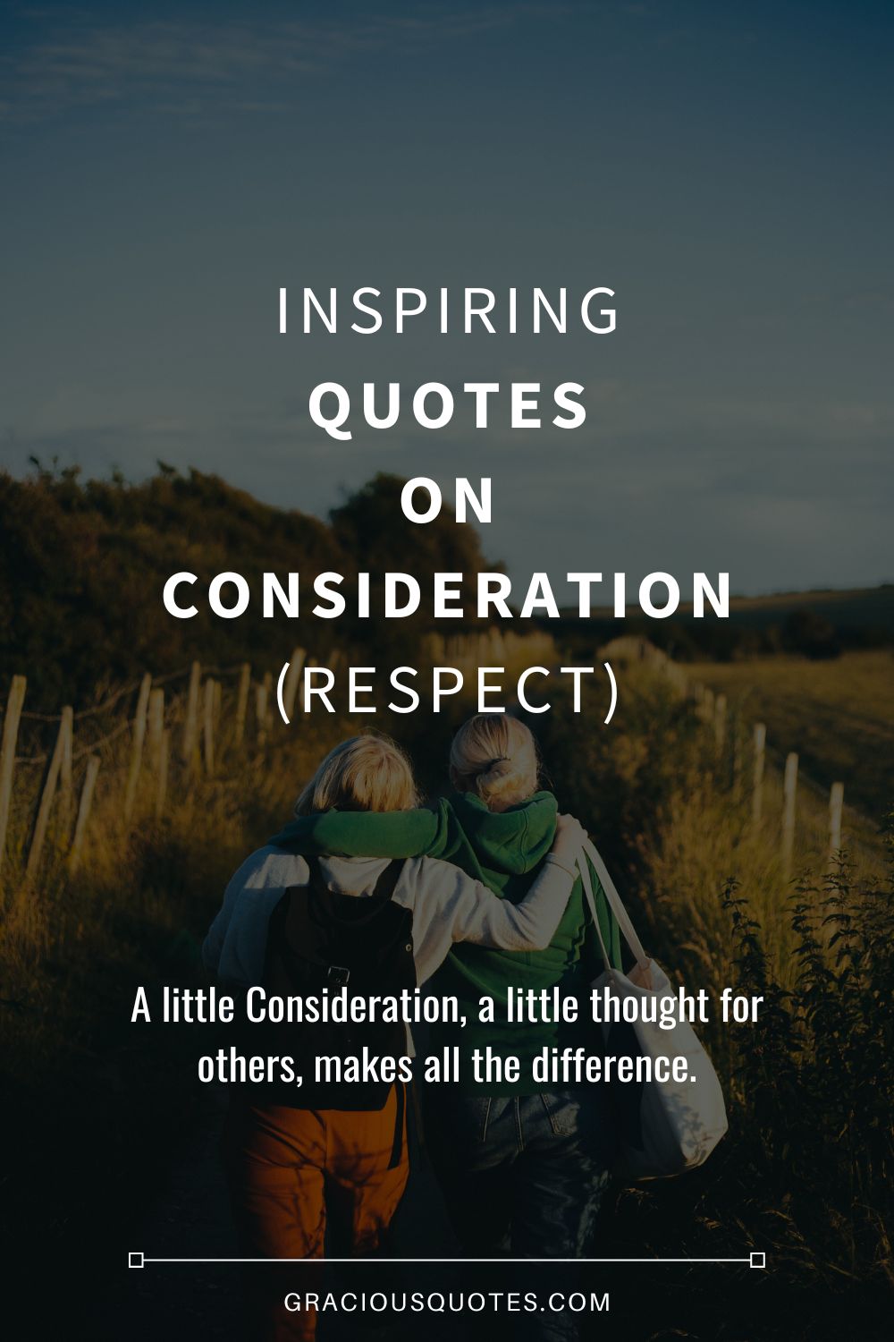 Inspiring Quotes on Consideration (RESPECT) - Gracious Quotes