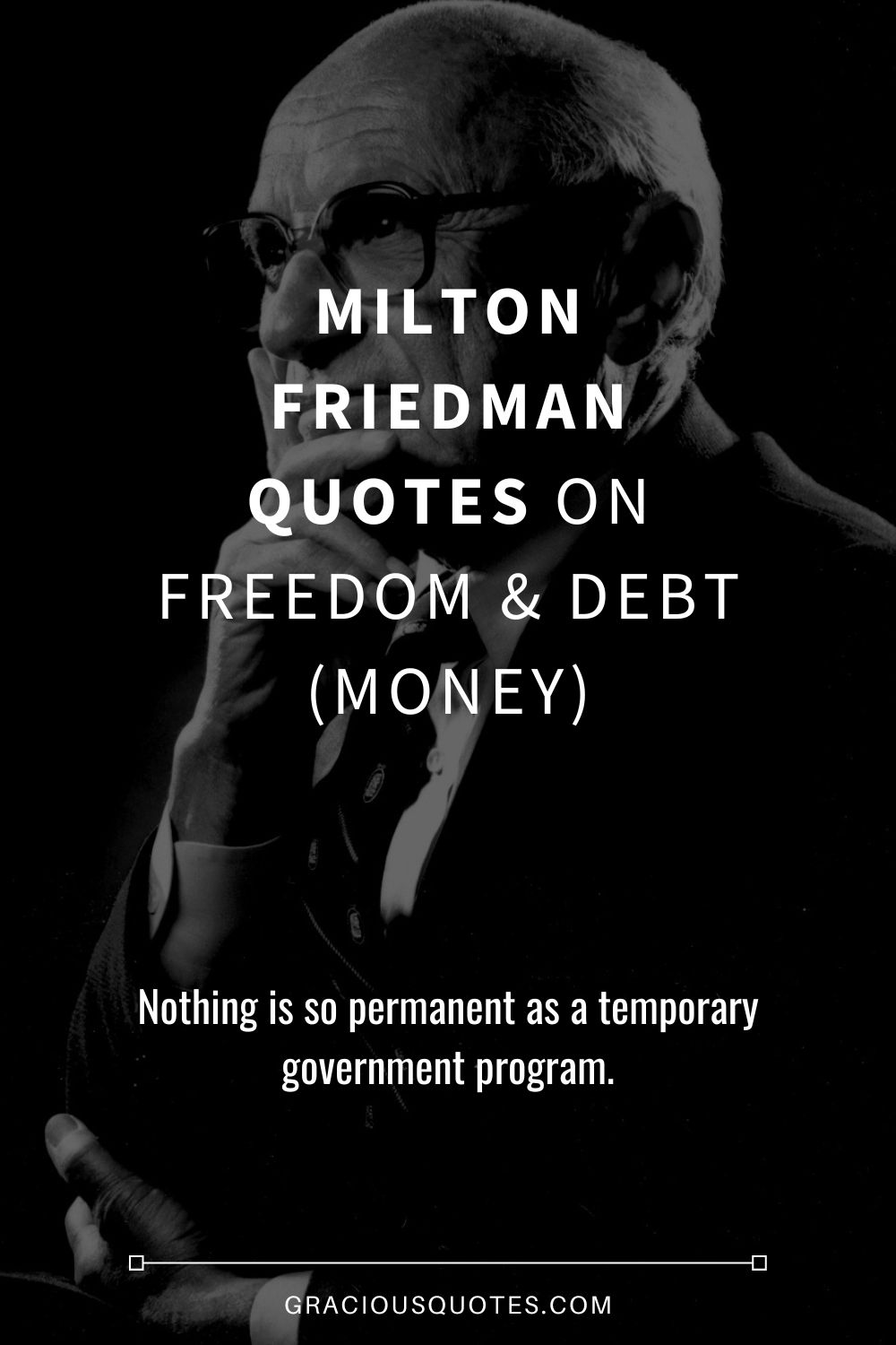 Milton Friedman Quotes on Freedom & Debt (MONEY) - Gracious Quotes