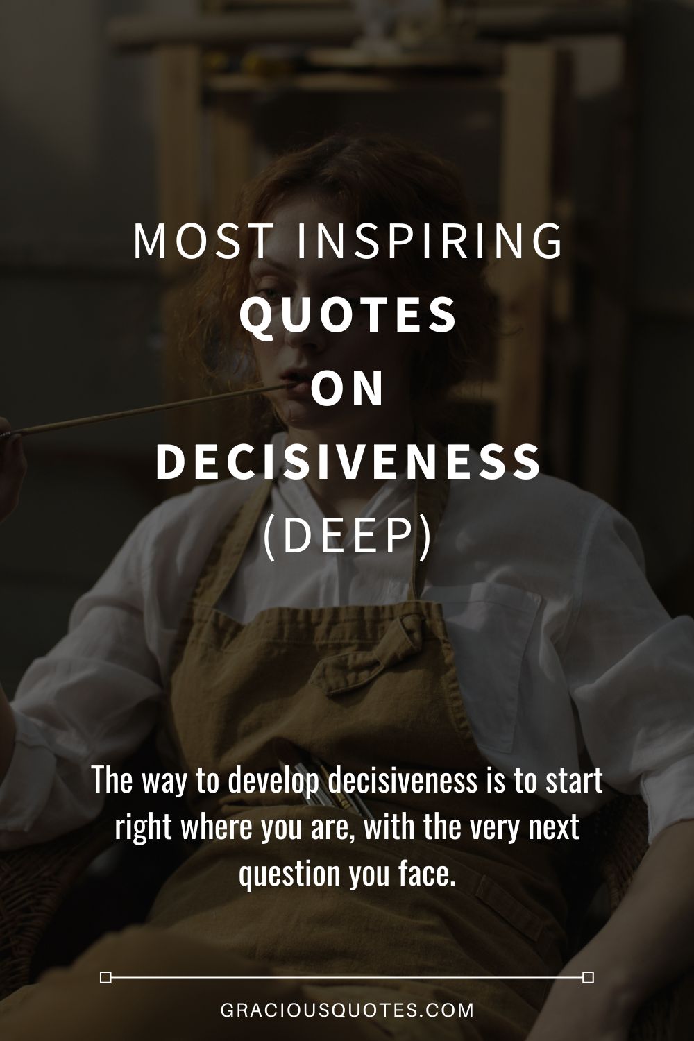 Most Inspiring Quotes on Decisiveness (DEEP) - Gracious Quotes