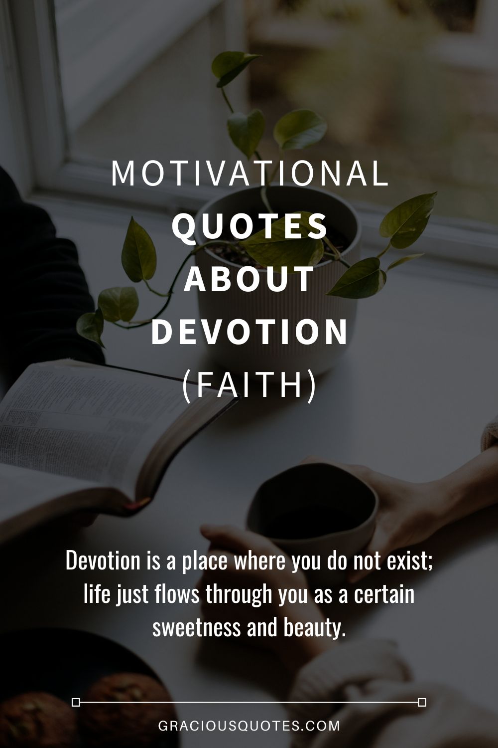 Motivational Quotes About Devotion (FAITH) - Gracious Quotes