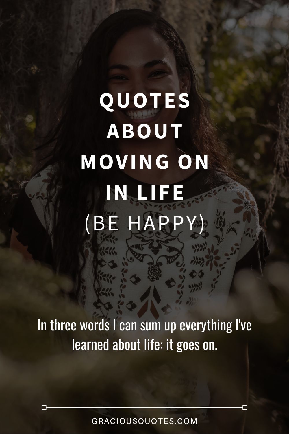 Quotes About Moving On in Life (BE HAPPY) - Gracious Quotes