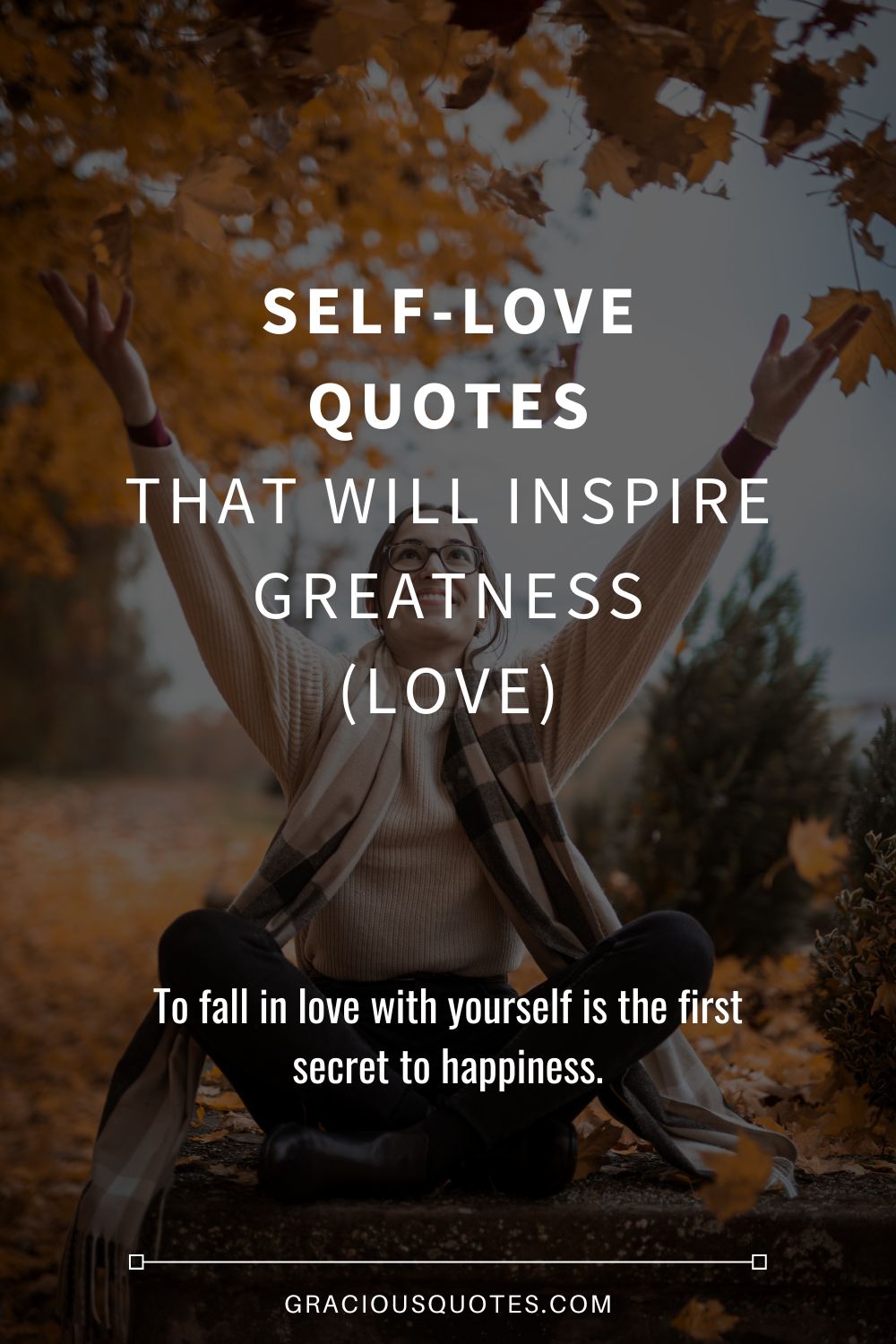 Self-Love Quotes that Will Inspire Greatness (LOVE) - Gracious Quotes