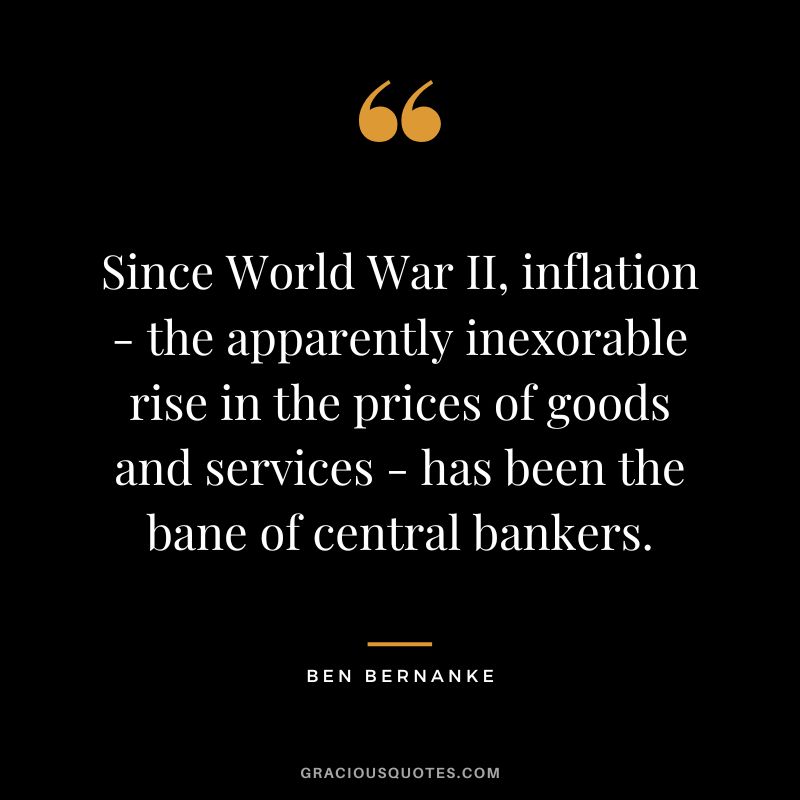 Since World War II, inflation - the apparently inexorable rise in the prices of goods and services - has been the bane of central bankers.