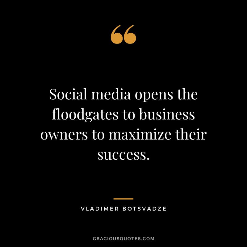 Social media opens the floodgates to business owners to maximize their success.