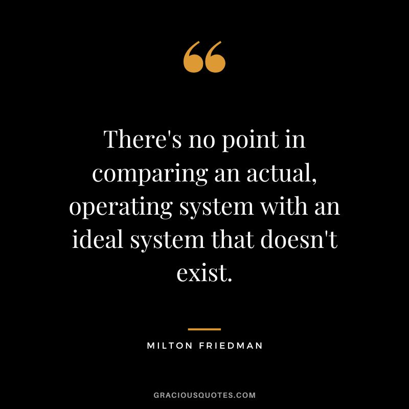 There's no point in comparing an actual, operating system with an ideal system that doesn't exist.