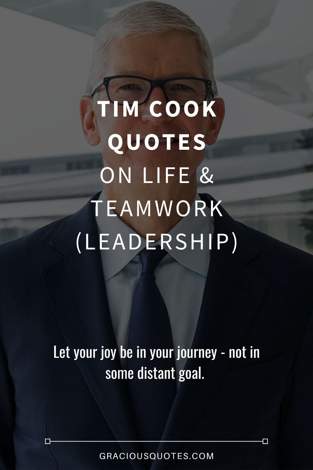 Tim Cook Quotes on Life & Teamwork (LEADERSHIP) - Gracious Quotes