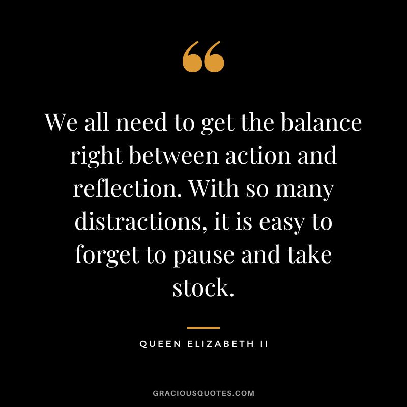 We all need to get the balance right between action and reflection. With so many distractions, it is easy to forget to pause and take stock.