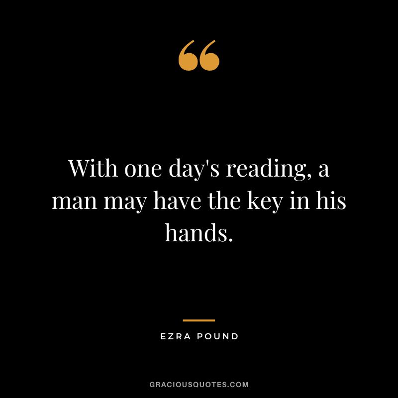 With one day's reading, a man may have the key in his hands.